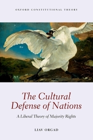The Cultural Defense of Nations: A Liberal Theory of Majority Rights