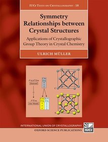 Symmetry Relationships between Crystal Structures: Applications of Crystallographic Group Theory in Crystal Chemistry