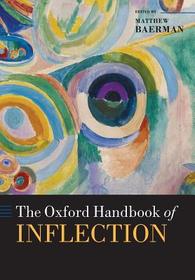 The Oxford Handbook of Inflection The Oxford Handbook of Inflection