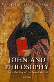 John and Philosophy: A New Reading of the Fourth Gospel John and Philosophy: A New Reading of the Fourth Gospel