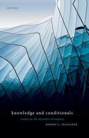 Knowledge and Conditionals: Essays on the Structure of Inquiry