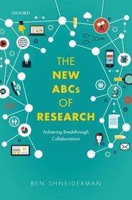 The New ABCs of Research: Achieving Breakthrough Collaborations The New ABCs of Research: Achieving Breakthrough Collaborations