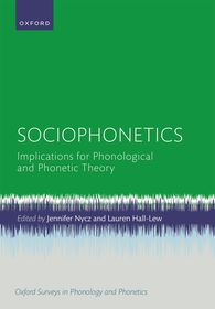 Sociophonetics: Implications for Phonological and Phonetic Theory