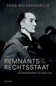 The Remnants of the Rechtsstaat: An Ethnography of Nazi Law
