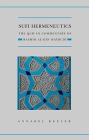 Sufi Hermeneutics: The Qur'an Commentary of Rashīd Al-Dīn Maybudī