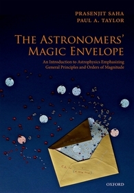 The Astronomers' Magic Envelope: An Introduction to Astrophysics Emphasizing General Principles and Orders of Magnitude The Astronomers' Magic Envelope: An Introduction to Astrophysics Emphasizing General Principles and Orders of Magnitude