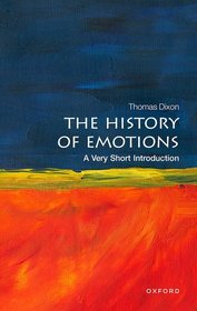 The History of Emotions: A Very Short Introduction The History of Emotions: A Very Short Introduction