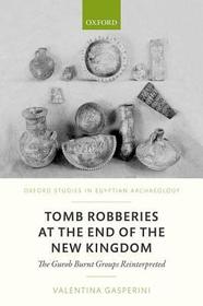 Tomb Robberies at the End of the New Kingdom: The Gurob Burnt Groups Reinterpreted