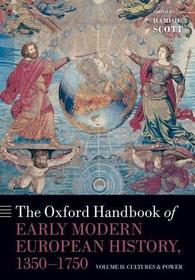The Oxford Handbook of Early Modern European History, 1350-1750: Volume II: Cultures and Power