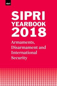 SIPRI Yearbook 2018: Armaments, Disarmament and International Security
