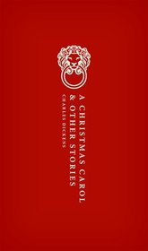 A Christmas Carol: and Other Christmas Stories A Christmas Carol: and Other Christmas Stories
