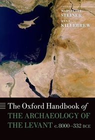 The Oxford Handbook of the Archaeology of the Levant: c. 8000-332 BCE The Oxford Handbook of the Archaeology of the Levant: c. 8000-332 BCE