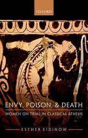 Envy, Poison, & Death: Women on Trial in Classical Athens
