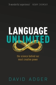 Language Unlimited: The Science Behind Our Most Creative Power Language Unlimited: The Science Behind Our Most Creative Power