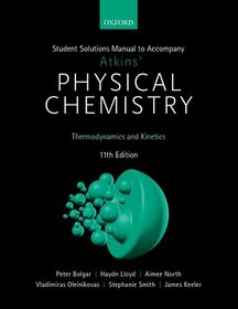 Student Solutions Manual to Accompany Atkins' Physical Chemistry 11th Edition: Volume 1