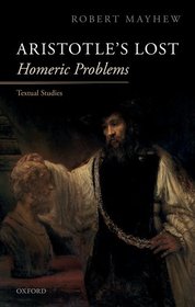Aristotle's Lost Homeric Problems: Textual Studies Aristotle's Lost Homeric Problems: Textual Studies