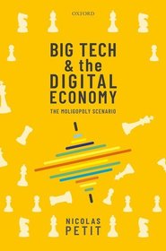 Big Tech and the Digital Economy: The Moligopoly Scenario Big Tech and the Digital Economy: The Moligopoly Scenario