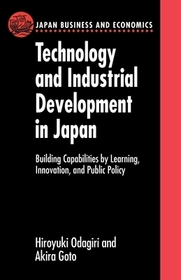 Technology and Industrial Development in Japan: Building Capabilities by Learning, Innovation and Public Policy
