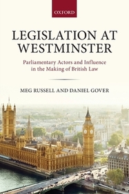 Legislation at Westminster: Parliamentary Actors and Influence in the Making of British Law