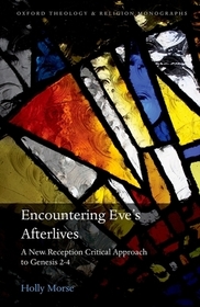 Encountering Eve's Afterlives: A New Reception Critical Approach to Genesis 2-4