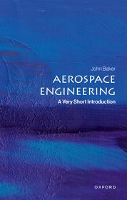 Aerospace Engineering: A Very Short Introduction