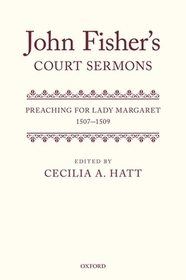 John Fisher's Court Sermons: Preaching for Lady Margaret, 1507-1509