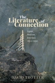 The Literature of Connection: Signal, Medium, Interface, 1850-1950