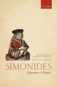 Simonides: Epigrams and Elegies: Edited with Introduction, Translation, and Commentary Simonides: Epigrams and Elegies: Edited with Introduction, Translation, and Commentary
