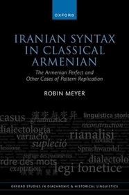 Iranian Syntax in Classical Armenian: The Armenian Perfect and Other Cases of Pattern Replication Iranian Syntax in Classical Armenian: The Armenian Perfect and Other Cases of Pattern Replication