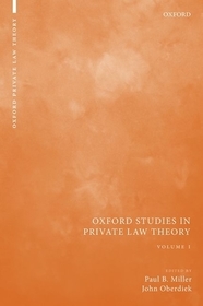 Oxford Studies in Private Law Theory: Volume I: Volume I