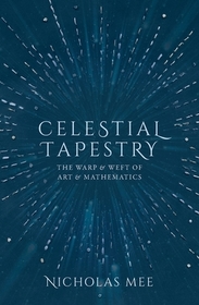 Celestial Tapestry: The Warp and Weft of Art and Mathematics