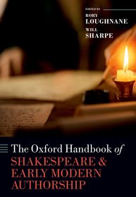 The Oxford Handbook of Shakespeare and Early Modern Authorship