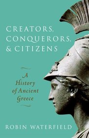 Creators, Conquerors, and Citizens: A History of Ancient Greece