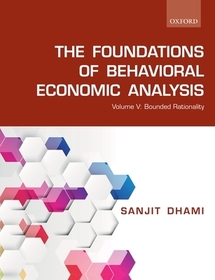 The Foundations of Behavioral Economic Analysis: Volume V: Bounded Rationality