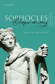 Sophocles: Oedipus the King: A New Verse Translation Sophocles: Oedipus the King: A New Verse Translation
