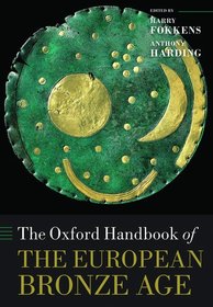 The Oxford Handbook of the European Bronze Age The Oxford Handbook of the European Bronze Age