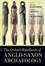 The Oxford Handbook of Anglo-Saxon Archaeology The Oxford Handbook of Anglo-Saxon Archaeology
