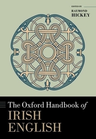 The Oxford Handbook of Irish English The Oxford Handbook of Irish English