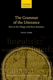 The Grammar of the Utterance: How to Do Things with Ibero-Romance
