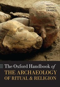 The Oxford Handbook of the Archaeology of Ritual and Religion The Oxford Handbook of the Archaeology of Ritual and Religion
