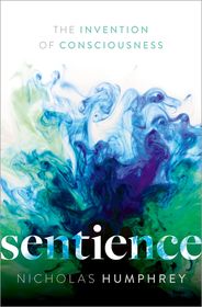 Sentience: The Invention of Consciousness Sentience: The Invention of Consciousness