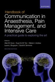 Handbook of Communication in Anaesthesia, Pain Management, and Intensive Care: A practical guide to exploring the art Handbook of Communication in Anaesthesia, Pain Management, and Intensive Care: A practical guide to exploring the art