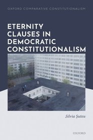 Eternity Clauses in Democratic Constitutionalism Eternity Clauses in Democratic Constitutionalism