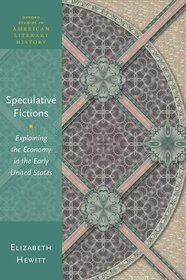 Speculative Fictions: Explaining the Economy in the Early United States