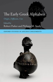 The Early Greek Alphabets: Origin, Diffusion, Uses