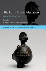 The Early Greek Alphabets: Origin, Diffusion, Uses The Early Greek Alphabets: Origin, Diffusion, Uses