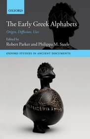 The Early Greek Alphabets: Origin, Diffusion, Uses The Early Greek Alphabets: Origin, Diffusion, Uses