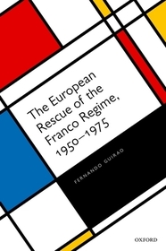 The European Rescue of the Franco Regime, 1950-1975: Joan Sardà Dexeus Award 2021 for the Best Book of Economics and Business