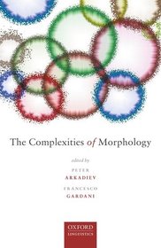 The Complexities of Morphology The Complexities of Morphology