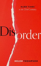 Disorder: Hard Times in the 21st Century Disorder: Hard Times in the 21st Century